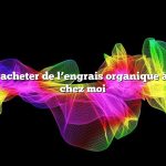 Question : Où acheter de l’engrais organique à proximité de chez moi